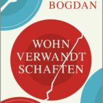 Lesung Isabel Bogdan "Wohnverwandtschaften"