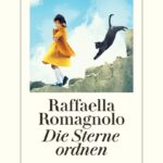 Lesung mit Raffaella Romagnolo „Die Sterne ordnen“